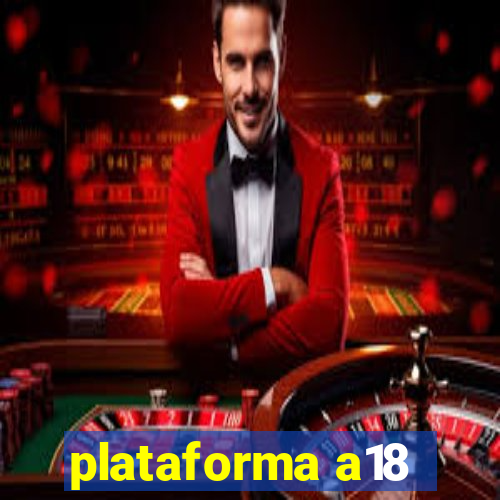 plataforma a18